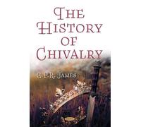 G. P. R. James The History of Chivalry (Copertina rigida)