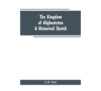 G P Tate The Kingdom of Afghanistan (Tascabile)