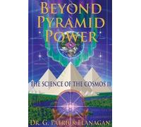 G Patrick Flanaga Beyond Pyramid Power - The Science of the Cosmos I (Tascabile)