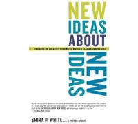 G. Patton Wright Shira P. White New Ideas About New Ideas (Tascabile)