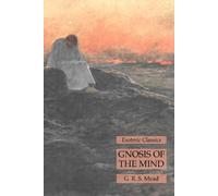 G R S Mead Gnosis of the Mind (Tascabile)