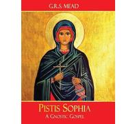 G R S Mead Pistis Sophia (Copertina rigida)