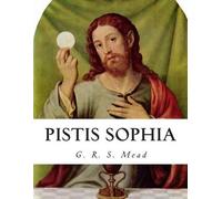 G R S Mead Pistis Sophia (Tascabile)