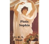 G R S Mead Pistis Sophia (Tascabile)