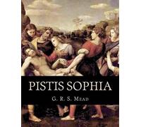 G R S Mead Pistis Sophia (Tascabile)