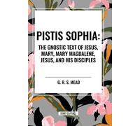 G R S Mead Pistis Sophia (Tascabile)