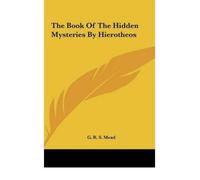 G R S Mead The Book Of The Hidden Mysteries By Hierotheos (Tascabile)