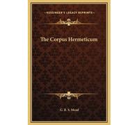 G R S Mead The Corpus Hermeticum (Copertina rigida)