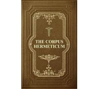 G R S Mead The Corpus Hermeticum (Copertina rigida)