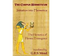 G R S Mead The Corpus Hermeticum (Tascabile)