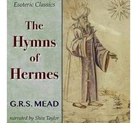 G R S Mead The Hymns of Hermes (Tascabile)