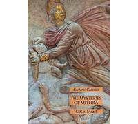 G R S Mead The Mysteries of Mithra (Tascabile)