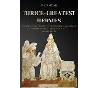 G R S Mead Thrice-Greatest Hermes (Tascabile)
