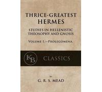 G R S Mead Thrice-Greatest Hermes, Volume I (Tascabile)