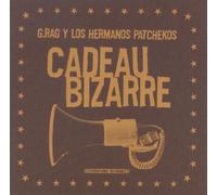 G.Rag Y Los Hermanos Patchekos - Cadeau Bizarre