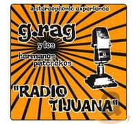 G.Rag Y Los Hermanos Patchekos - Radio Tijuana
