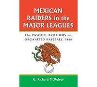 G. Richard McKelvey Mexican Raiders in the Major Leagues (Tascabile)