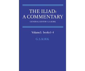 G. S. Kirk The Iliad: A Commentary: Volume 1, Books 1-4 (Tascabile)