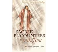 G Scott Sparrow Gregory Scott Sparrow Sacred Encounters with Jesus (Tascabile)