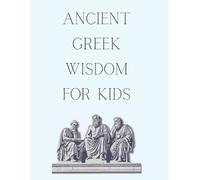 G Slateropolous Ancient Greek Wisdom For Kids - The Philosophies tha (Tascabile)