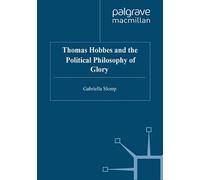 G. Slomp Thomas Hobbes and the Political Philosophy of Glory (Tascabile)