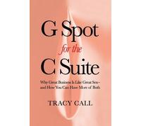 Tracy Call G Spot for the C Suite (Tascabile)