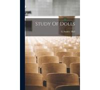 G Stanley (Granville Stanley) Hall Study Of Dolls (Tascabile)