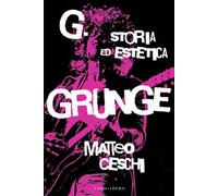 G. Storia ed estetica Grunge