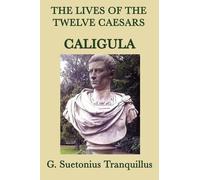 G Suetonius Tranquillus The Lives of the Twelve Caesars -Caligula- (Tascabile)