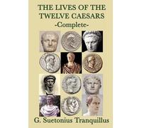 G Suetonius Tranquillus The Lives of the Twelve Caesars (Tascabile)