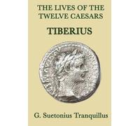 G Suetonius Tranquillus The Lives of the Twelve Caesars -Tiberius- (Tascabile)