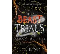 G. T. Jones The Beast Trials: Meadow's Beginning (Tascabile)