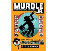 Murdle Jr.: Ready, Set, Solve!: Solve Your Way Through 40 Puzzle Mysteries!: 2