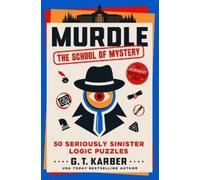 G T Karber – Murdle: The School of Mystery – 50 Seriously Sinister Logic Puzzles – Tascabile