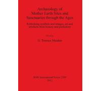 G Terence Meade Archaeology of Mother Earth Sites and Sanctuaries th (Tascabile)
