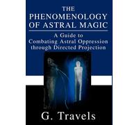 G Travels The Phenomenology of Astral Magic: A Guide to Comba (Copertina rigida)