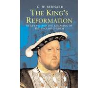 G.W. Bernard The King’s Reformation (Tascabile)