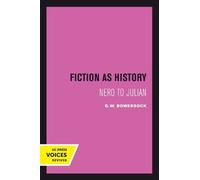 G. W. Bowersock Fiction as History (Tascabile) Sather Classical Lectures