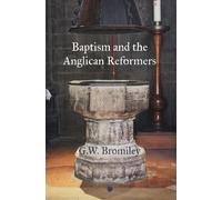 G.W. Bromiley Baptism and the Anglican Reformers (Tascabile)