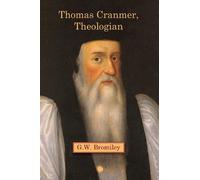 G.W. Bromiley Thomas Cranmer, Theologian (Tascabile)
