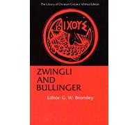 G. W. Bromiley Zwingli and Bullinger (Tascabile) Library of Christian Classics