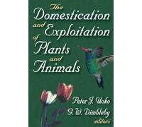 G. W. Dimbleby The Domestication and Exploitation of Plants and Anim (Tascabile)