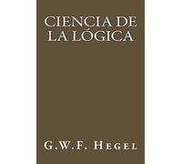 G W F Hegel Ciencia de la Logica (Spanish Edition) (Tascabile)