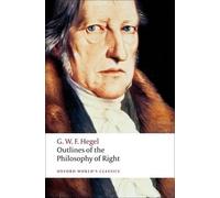 G. W. F. Hegel Outlines of the Philosophy of Right (Tascabile)