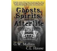 G W Mullins Ghosts, Spirits, and the Afterlife in Native American In (Tascabile)