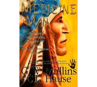 G W Mullins Medicine Man - Shamanism, Natural Healing, Remedies And (Tascabile)