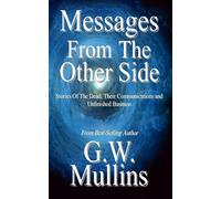 G W Mullins Messages From The Other Side Stories of the Dead, Their (Tascabile)