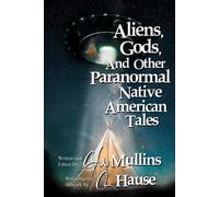 G W Mullins Mullin Aliens, Gods, and other Paranormal Native America (Tascabile)