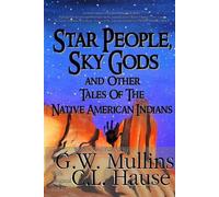 G W Mullins Star People, Sky Gods and Other Tales of the Native Amer (Tascabile)