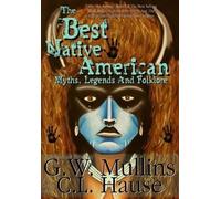 G W Mullins The Best Native American Myths, Legends, and Folk (Copertina rigida)
